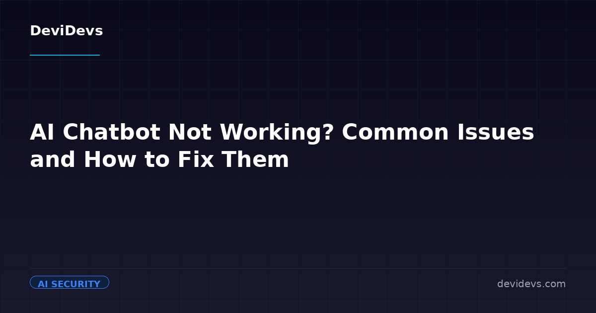 AI Chatbot Not Working? Common Issues and How to Fix Them | DeviDevs ...
