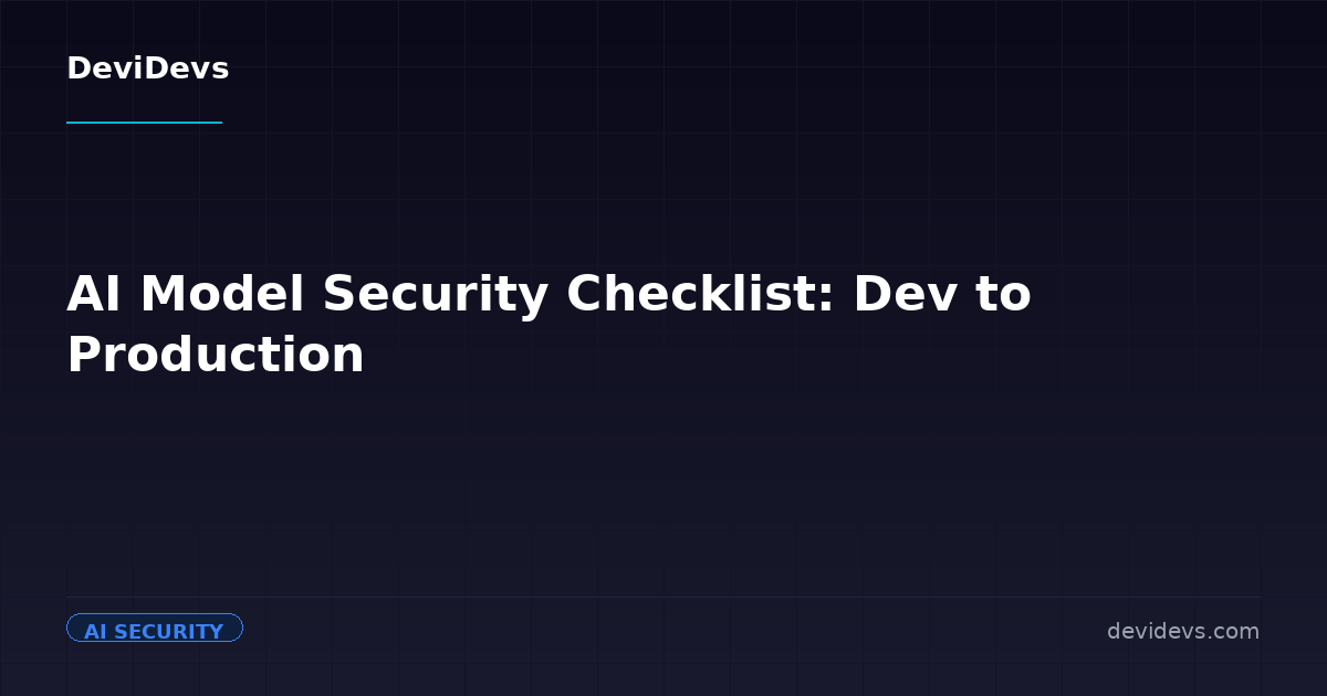 AI Model Security Checklist: Dev to Production | DeviDevs Blog | DeviDevs