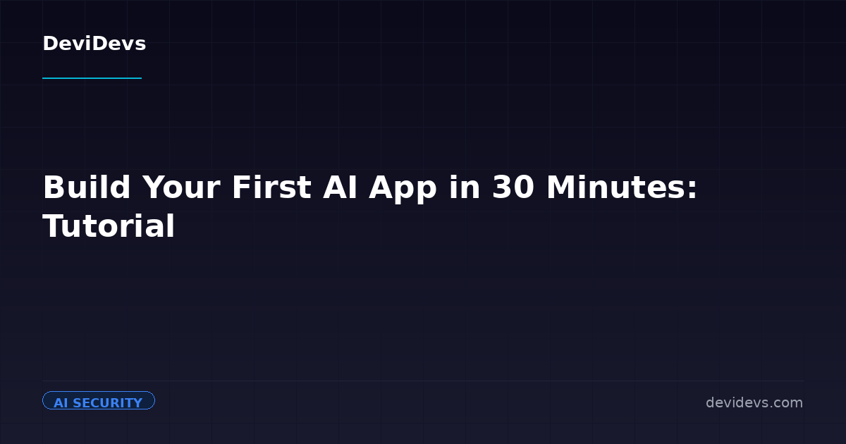 Build Your First AI App in 30 Minutes: Tutorial | DeviDevs Blog | DeviDevs