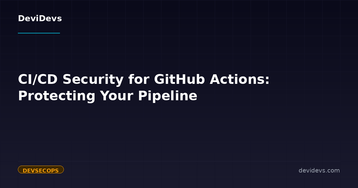 CI/CD Security for GitHub Actions: Protecting Your Pipeline | DeviDevs ...