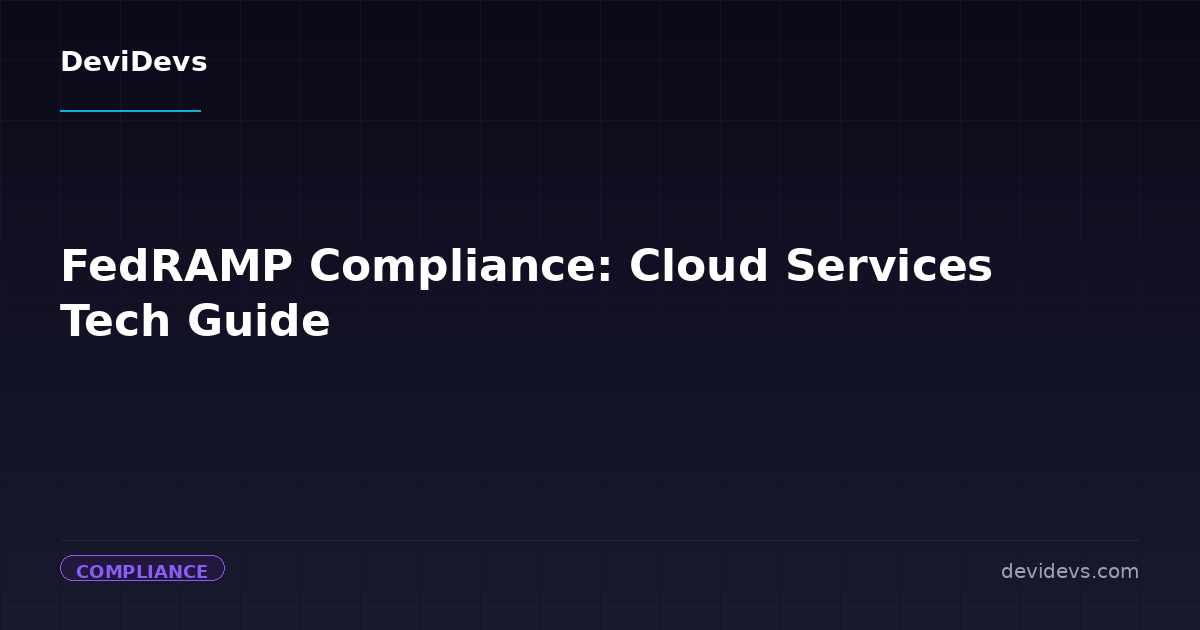 FedRAMP Compliance: Cloud Services Tech Guide | DeviDevs Blog | DeviDevs