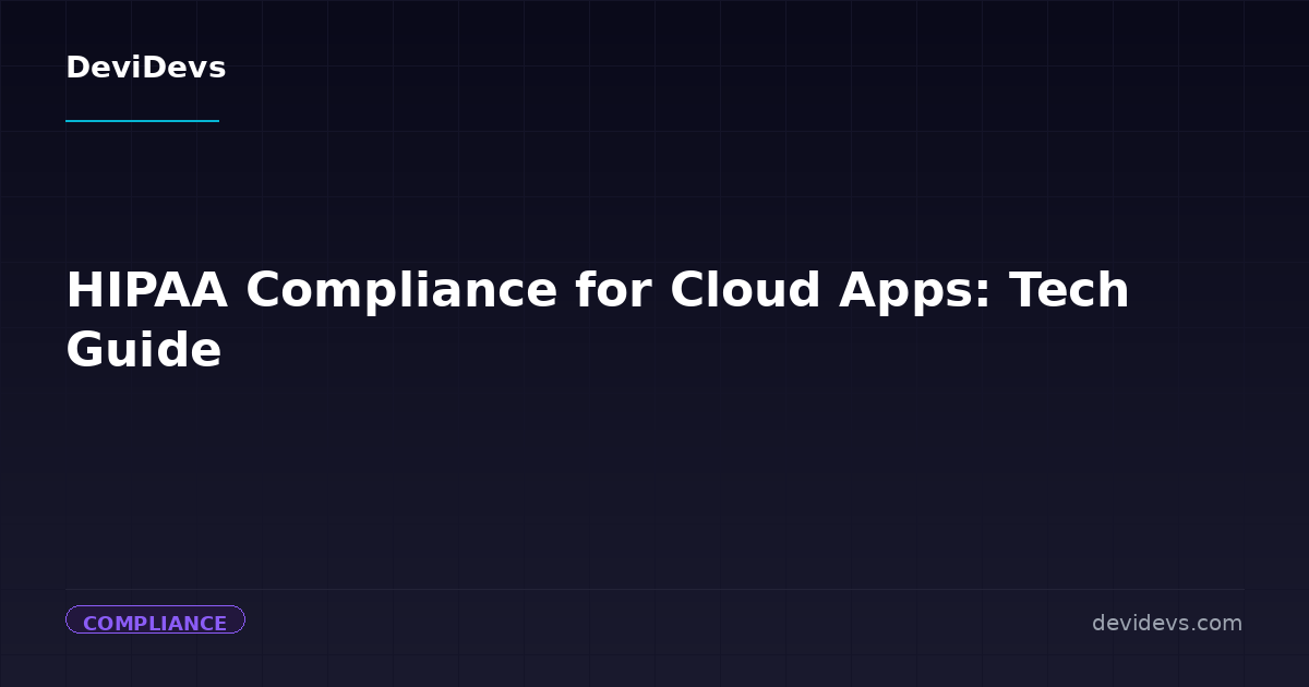 HIPAA Compliance for Cloud Apps: Tech Guide | DeviDevs Blog | DeviDevs