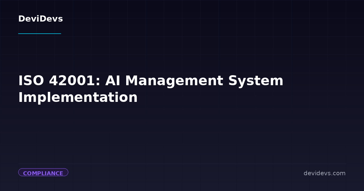 ISO 42001: AI Management System Implementation | DeviDevs Blog | DeviDevs