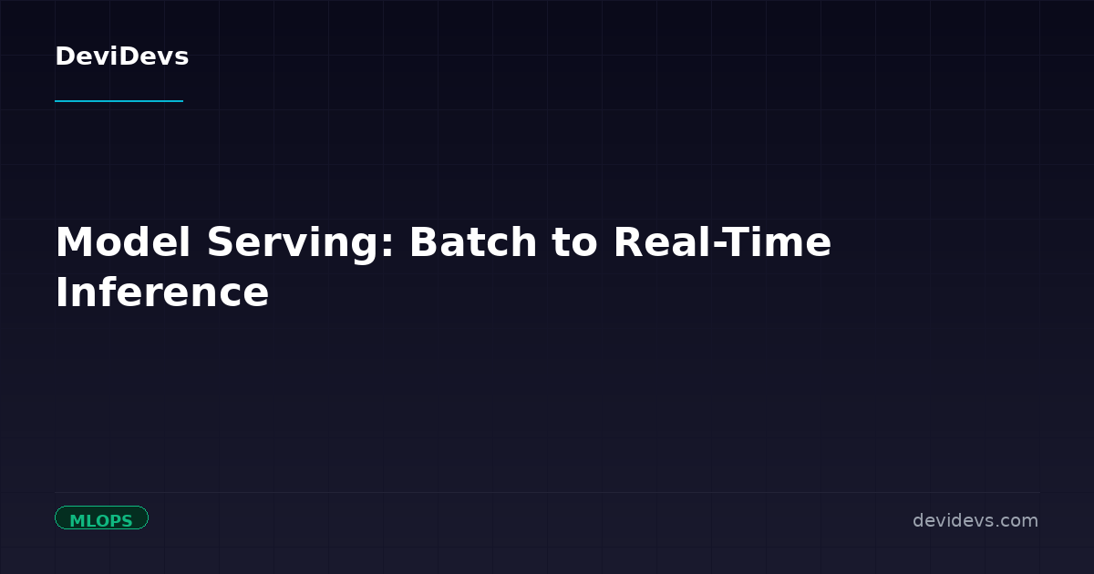 Model Serving: Batch to Real-Time Inference | DeviDevs Blog | DeviDevs