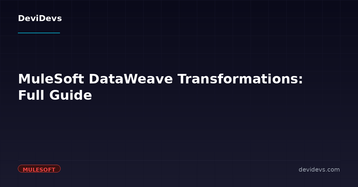 MuleSoft DataWeave Transformations: Full Guide | DeviDevs Blog | DeviDevs