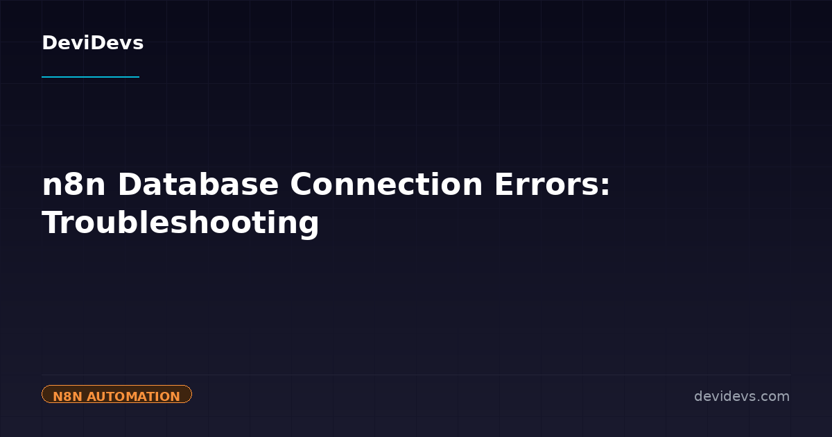 n8n Database Connection Errors: Troubleshooting | DeviDevs Blog | DeviDevs