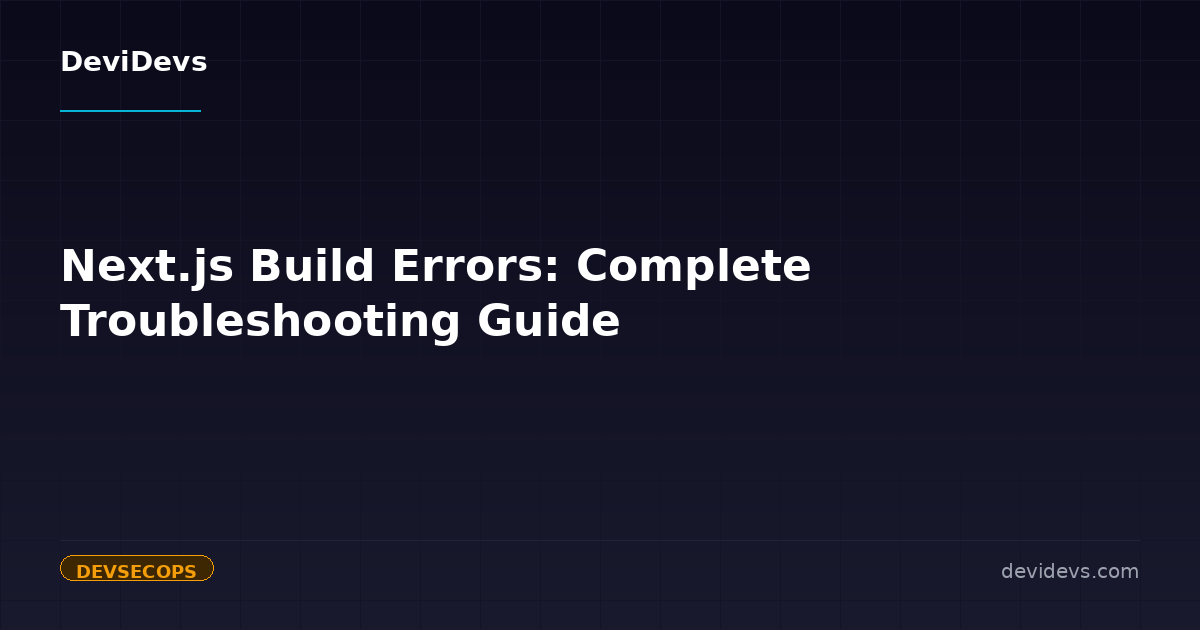 Next.js Build Errors: Complete Troubleshooting Guide | DeviDevs Blog ...