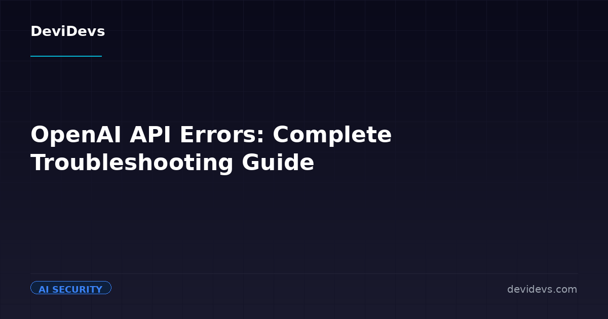 OpenAI API Errors: Complete Troubleshooting Guide | DeviDevs Blog ...
