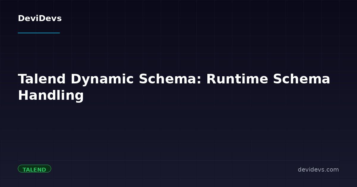 Talend Dynamic Schema: Runtime Schema Handling | DeviDevs Blog | DeviDevs