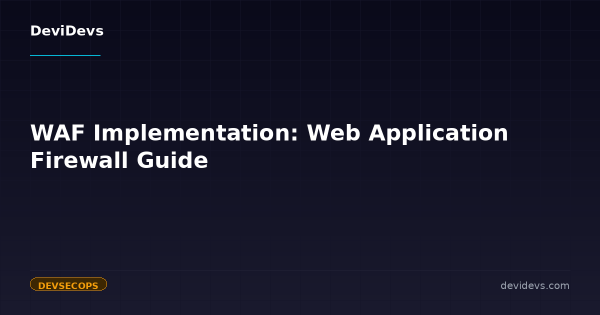 WAF Implementation: Web Application Firewall Guide | DeviDevs Blog ...